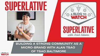 Superlative - Building A Strong Community as A Micro-Brand with Alan Tsao of Tsao Baltimore