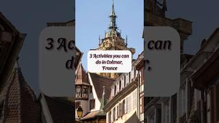 3 Activities you can do in Colmar, France #travelingtips #travelfrance #france24