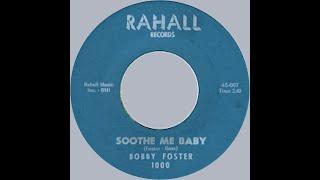 BOBBY FOSTER  SOOTHE ME BABY