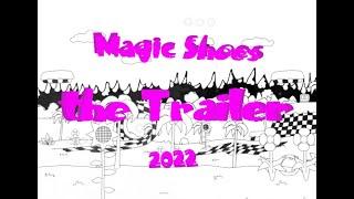 Magic Shoes the Trailer