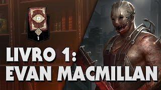 HISTÓRIA DO DBD - LIVRO 1: EVAN MACMILLAN