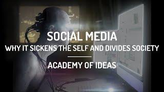 Social Media - Why it Sickens the Self and Divides Society