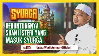 SYURGA EP.3 : Isteri-Isteri Durjana,  Dengar Apa Pekikan Bidadari Syurga | Ustaz Wadi Annuar