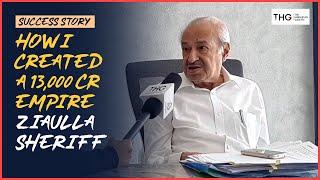 Success Story of Ziaulla Sheriff :  How I created a Rs. 13000cr empire