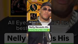 Nelly Reveals His Favorite 2Pac Album 