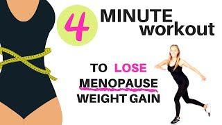 MENOPAUSE 4 MINUTE WORKOUT - LOSE MENOPAUSE WEIGHT GAIN WITH THIS DAILY 4 MINUTE  WORKOUT FOR WOMEN