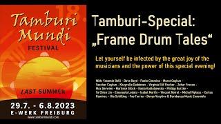 TAMBURI MUNDI FESTIVAL 2023 - CONCERT 05.08. - Tamburi-Special: "Frame Drum Tales"