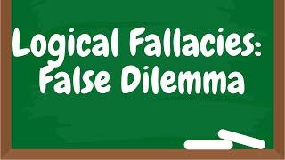 Logical Fallacies: False Dilemma