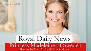 Princess Madeleine Of Sweden Returns To Work With The WCF In Stockholm!  Plus, More #RoyalNews