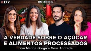 A VERDADE SOBRE O AÇÚCAR E ALIMENTOS PROCESSADOS (com Marina Gorga e Gess Andrade) | Os Sócios 177