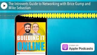 The Introverts Guide to Networking with Brice Gump and Mike Sebastian