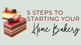 5 Steps To Starting your Home Bakery