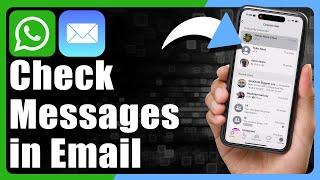 How To Check WhatsApp Messages In Email