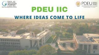 PDEU IIC : Where ideas come to life