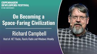 On Becoming a Space-Faring Civilization - Richard Campbell - CPH DevFest 2024