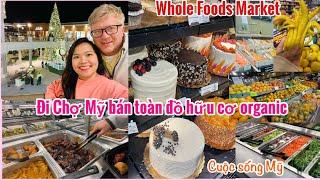 VLOG 88|CUỘC SỐNG MỸ-VỢ VIỆT CHỒNG TÂY ĐI CHỢ MỸ WHOLE FOODS BÁN TOÀN ĐỒ ORGANIC QUÁ SẠCH CHẤT LƯỢNG