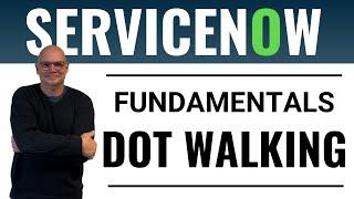 ServiceNow Dot Walking (CSA Certification Training)