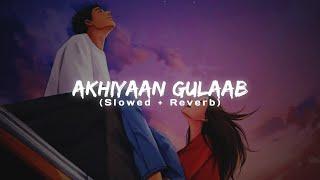 Akhiyaan Gulaab (Slowed + Reverb) | Mitraz