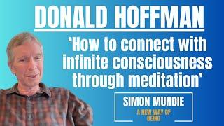 'How to connect with infinite consciousness through meditation' - Donald Hoffman