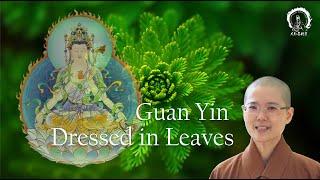 Avalokiteshvara Dressed in Leaves l Guan Yin Heal and Prevent or Remove Epidemics l Master Miao Jing