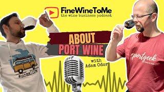 About Port Wine with Adam Odor - Episode 2 of FineWineToMe - The Wine Business Podcast