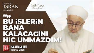 İşrak Sohbetleri; ''Hem Medreseli Hem Tekkeli ol!''- Salih Topçu Hoca Efendi @ismailaganet