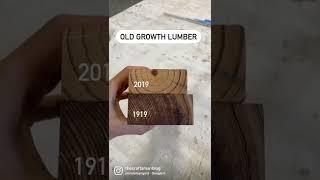 Old growth wood!