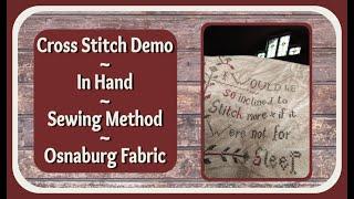 #flosstube Extra ~ Cross Stitch Demo ~ Sewing Method ~ In Hand ~ Osnaburg Fabric