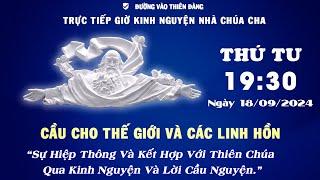 19h30 Ngày 18-09-2024 Kinh Nguyện Lòng Thương Xót Chúa - Đường Vào Thiên Đàng