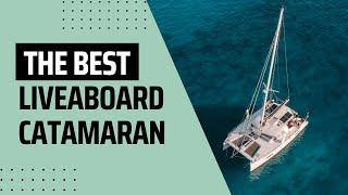 Explore the World on the Best Liveaboard Catamaran | My Cruiser Life