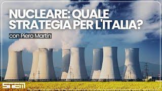 NUCLEARE, QUALE STRATEGIA PER L'ITALIA? #PubblicaUtilità con Piero Martin