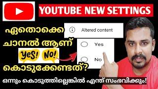 Altered Content Yes കൊടുകണോ No കൊടുക്കണോ | Youtube Settings Altered Content