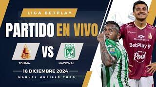  TOLIMA VS NACIONAL PARTIDO EN VIVO / FINAL LIGA BETPLAY 2024