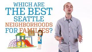 What are the Best Seattle Neighborhoods for Families? || Seattle Real Estate