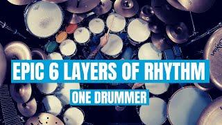 Epic 6 Layers of Rhythm - One Drummer