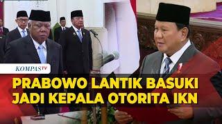 [FULL] Presiden Prabowo Lantik Kepala OIKN Basuki Hadimuljono, Anggota KPU, hingga Kompolnas