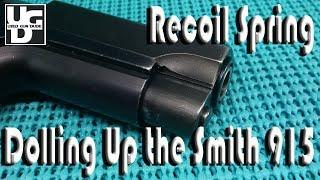 Smith 915 New Recoil Spring, Does it Need One Making her Gooder Part IV