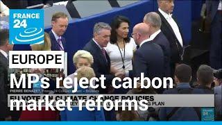 EU lawmakers reject carbon market reforms in divisive climate vote • FRANCE 24 English