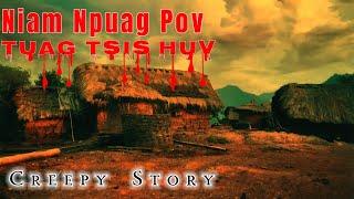 Creepy​ Story​ - Niam Npuag Pov Tuag Tsis Huv 20-06-2024