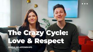 The Crazy Cycle (Love & Respect) | Simple Relationships