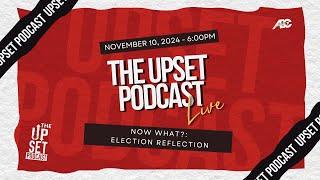 The UpSet Podcast: What's Next?: Election Reflection