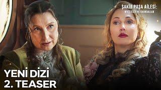 Şakir Paşa Ailesi: Mucizeler ve Skandallar 2. Teaser | Yakında NOW'da!