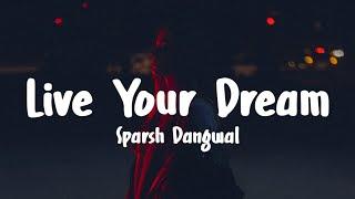 Sparsh Dangwal - Live Your Dream (Lyrics)