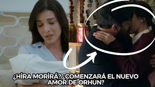 ¿Hira morirá? ¿Comenzará el nuevo amor de Orhun?