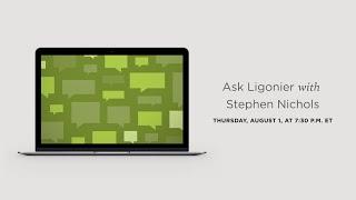 Ask Ligonier Live with Stephen Nichols (August 2024)