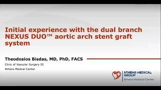 Initial experience with the dual branch NEXUS DUO™ aortic arch stent graft system-Theodosios Bisdas