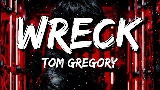 Tom Gregory - Wreck (Lyrics)