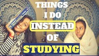 THINGS I DO INSTEAD OF STUDYING | Divya Giridharan