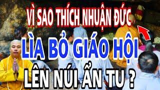 Tiết Lộ Lý Do GÂY SỐC Khiến Thích Nhuận Đức LÌA BỎ GH Tu Theo Thầy Minh Tuệ.