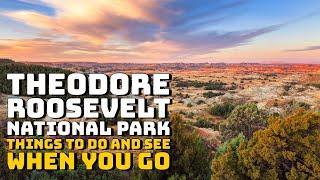 Theodore Roosevelt National Park, North Dakota - Things to Do and See When You Visit